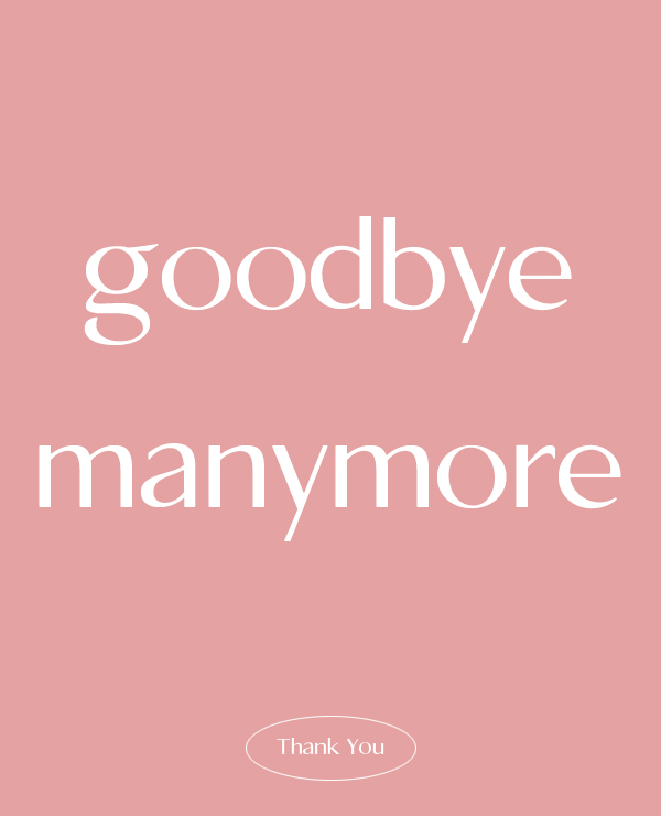 goodbye, manymore